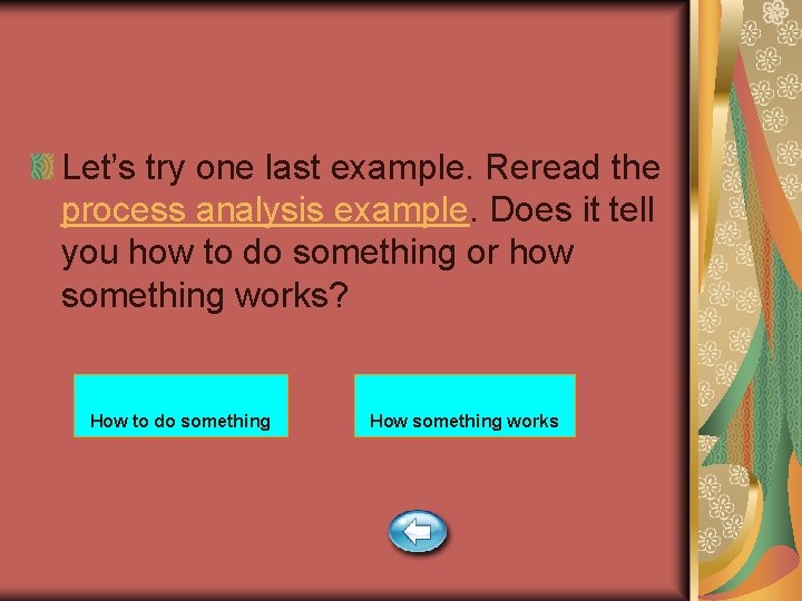 Let’s try one last example. Reread the process analysis example. Does it tell you