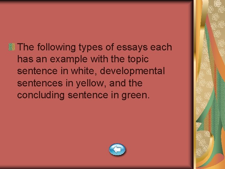 The following types of essays each has an example with the topic sentence in