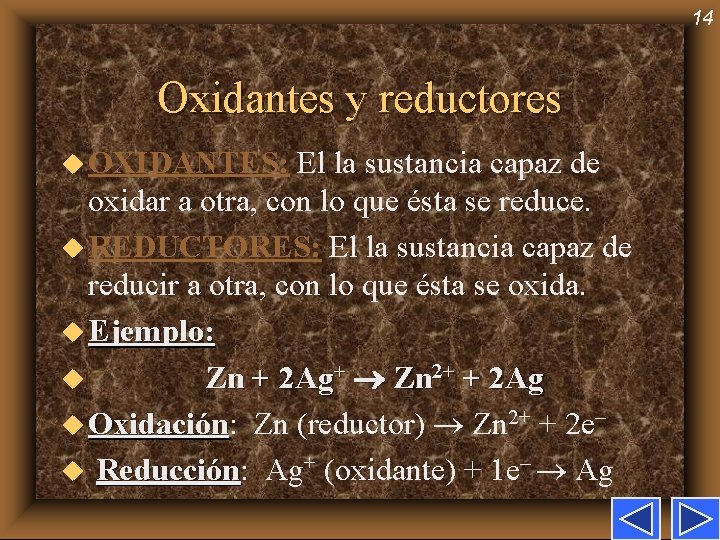 14 Oxidantes y reductores u OXIDANTES: El la sustancia capaz de oxidar a otra,