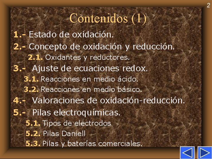 2 Contenidos (1) 1. - Estado de oxidación. 2. - Concepto de oxidación y