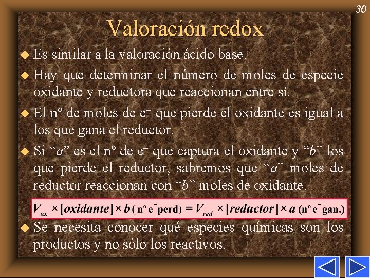 30 Valoración redox u Es similar a la valoración ácido base. u Hay que