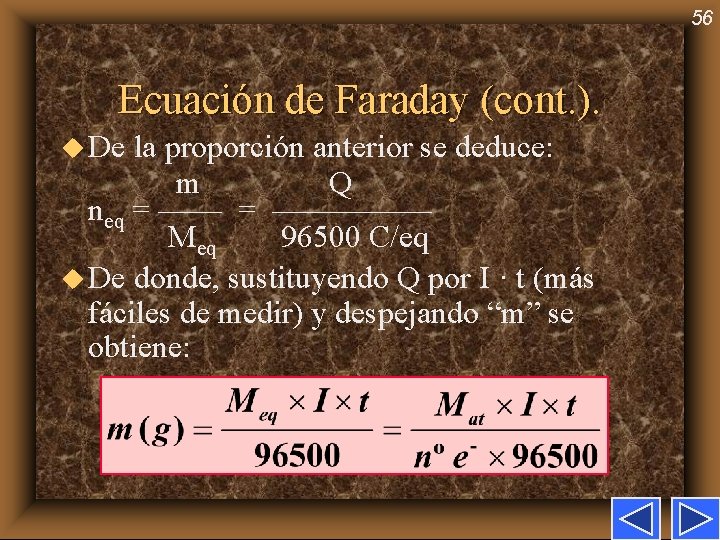 56 Ecuación de Faraday (cont. ). u De la proporción anterior se deduce: m