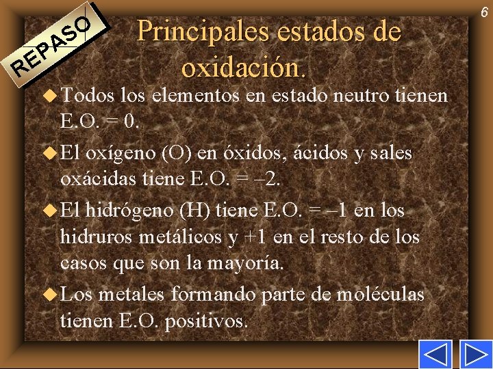 R O S A P E Principales estados de oxidación. u Todos los elementos