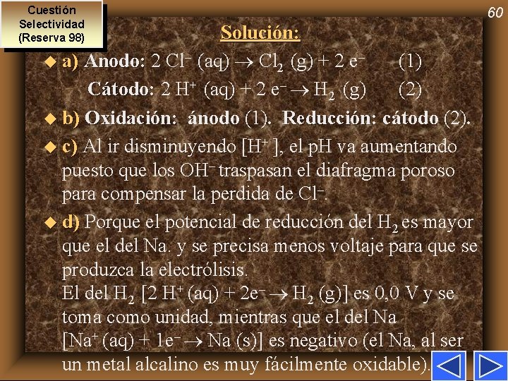 Cuestión Selectividad (Reserva 98) Solución: u a) (1) a) Ánodo: 2 Cl– (aq) Cl