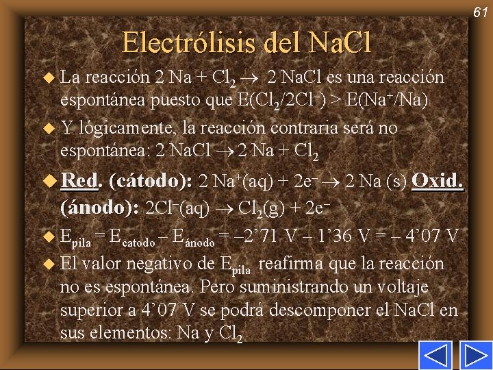 61 Electrólisis del Na. Cl u La reacción 2 Na + Cl 2 2