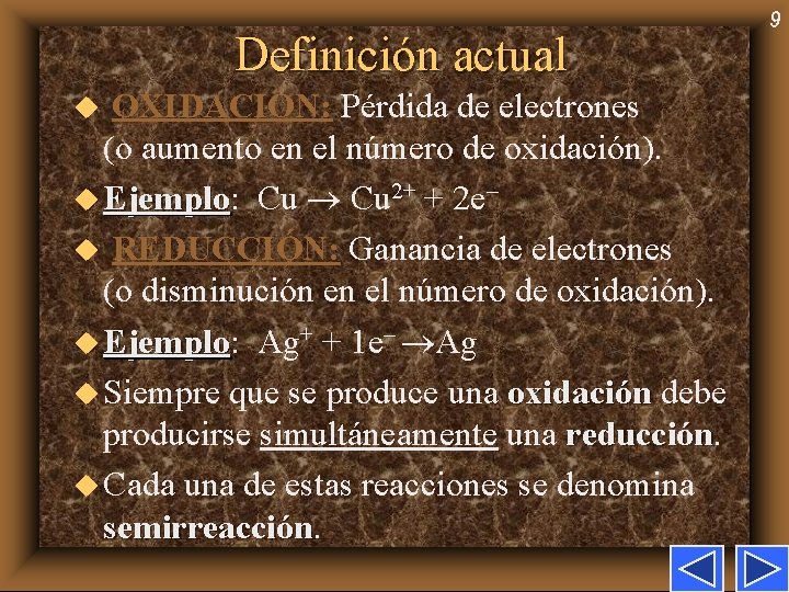 Definición actual u OXIDACIÓN: Pérdida de electrones (o aumento en el número de oxidación).