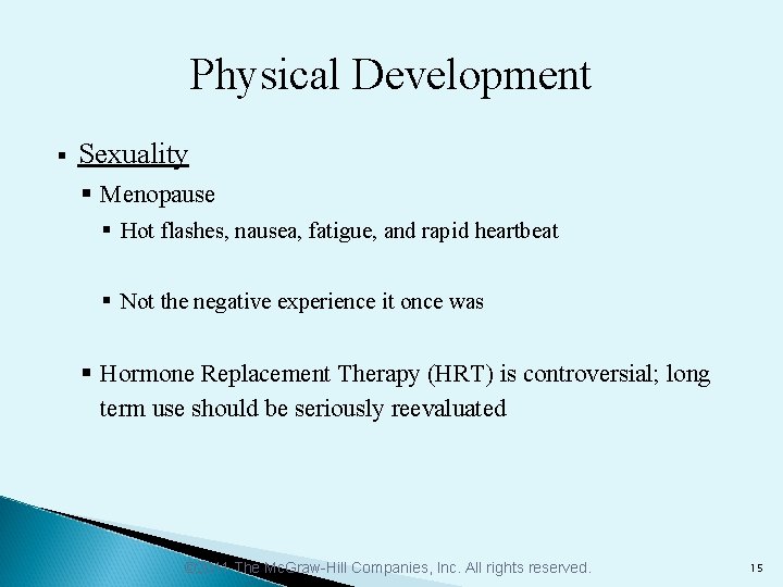 Physical Development § Sexuality § Menopause § Hot flashes, nausea, fatigue, and rapid heartbeat