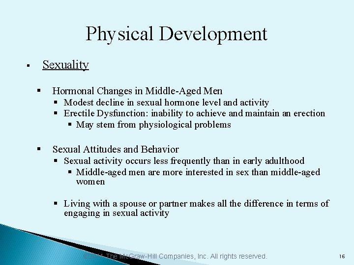 Physical Development Sexuality § § Hormonal Changes in Middle-Aged Men § Modest decline in
