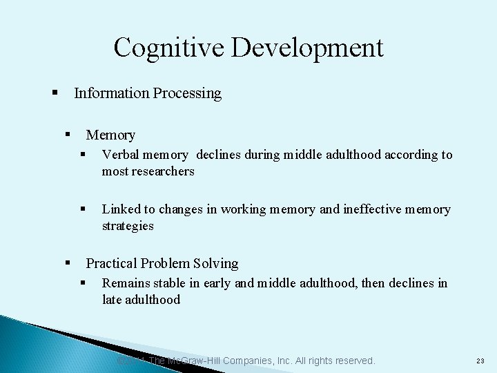 Cognitive Development § Information Processing § Memory § Verbal memory declines during middle adulthood