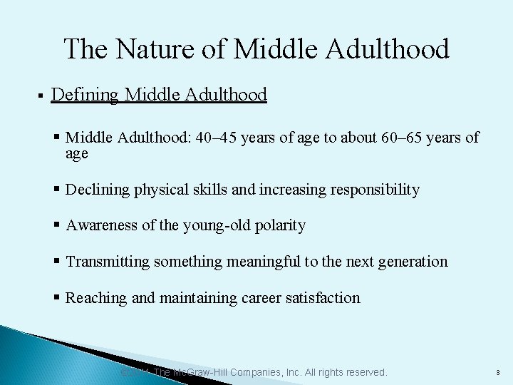 The Nature of Middle Adulthood § Defining Middle Adulthood § Middle Adulthood: 40– 45