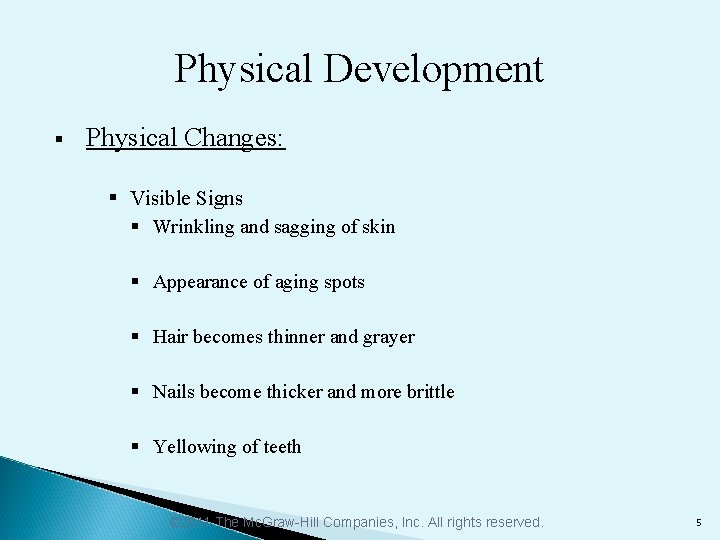 Physical Development § Physical Changes: § Visible Signs § Wrinkling and sagging of skin