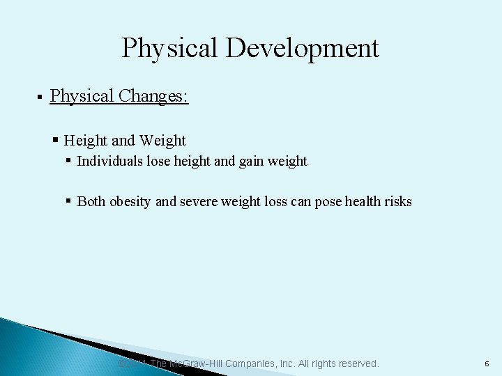 Physical Development § Physical Changes: § Height and Weight § Individuals lose height and