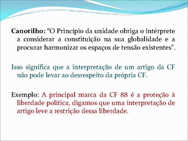 Canotilho: “O Princípio da unidade obriga o intérprete a considerar a constituição na sua