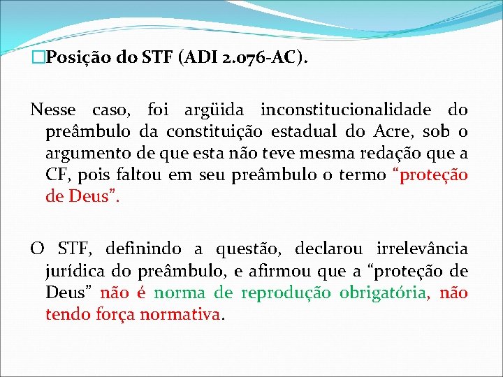 �Posição do STF (ADI 2. 076 -AC). Nesse caso, foi argüida inconstitucionalidade do preâmbulo �Posição do STF (ADI 2. 076 -AC). Nesse caso, foi argüida inconstitucionalidade do preâmbulo