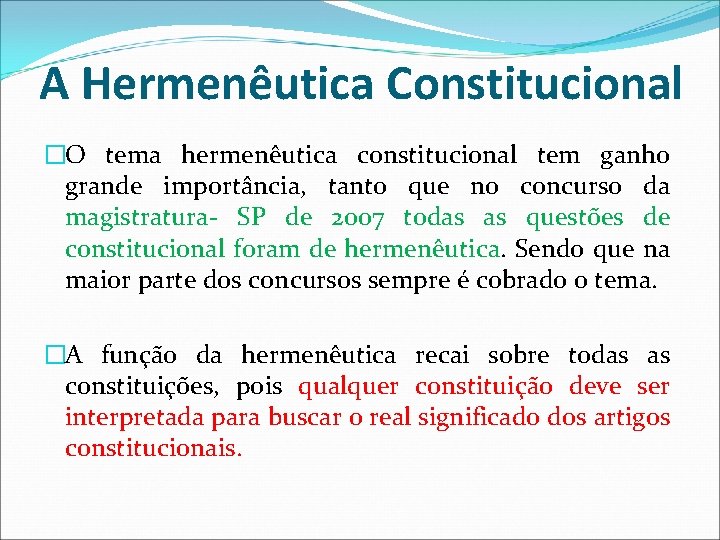 A Hermenêutica Constitucional �O tema hermenêutica constitucional tem ganho grande importância, tanto que no