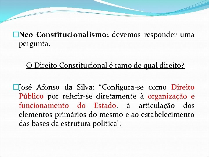 �Neo Constitucionalismo: devemos responder uma pergunta. O Direito Constitucional é ramo de qual direito?