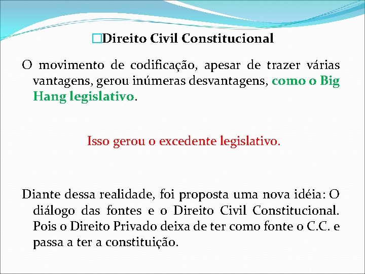 �Direito Civil Constitucional O movimento de codificação, apesar de trazer várias vantagens, gerou inúmeras