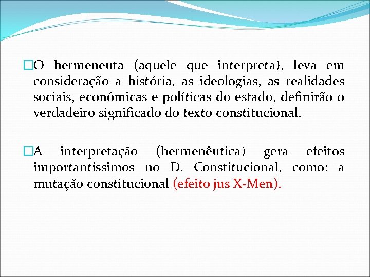 �O hermeneuta (aquele que interpreta), leva em consideração a história, as ideologias, as realidades