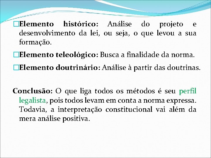 �Elemento histórico: Análise do projeto e desenvolvimento da lei, ou seja, o que levou