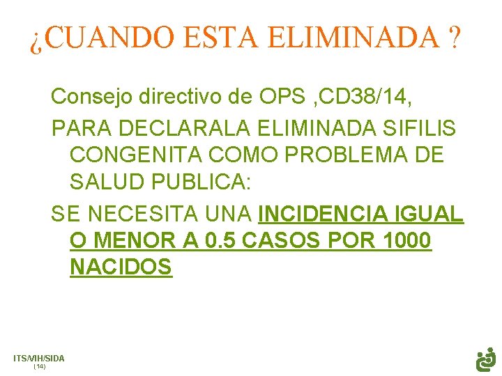 ¿CUANDO ESTA ELIMINADA ? Consejo directivo de OPS , CD 38/14, PARA DECLARALA ELIMINADA