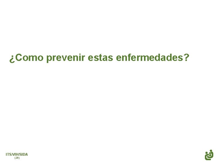 ¿Como prevenir estas enfermedades? ITS/VIH/SIDA (28) 