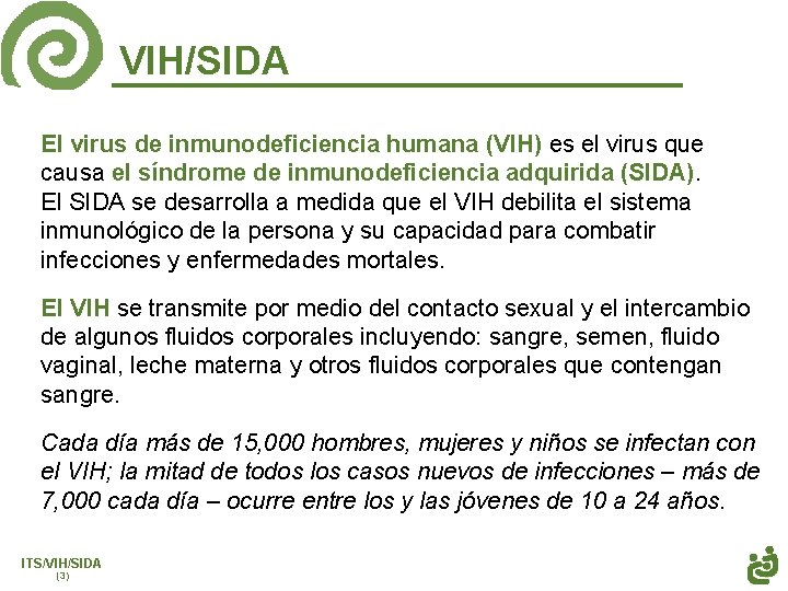 VIH/SIDA El virus de inmunodeficiencia humana (VIH) es el virus que causa el síndrome