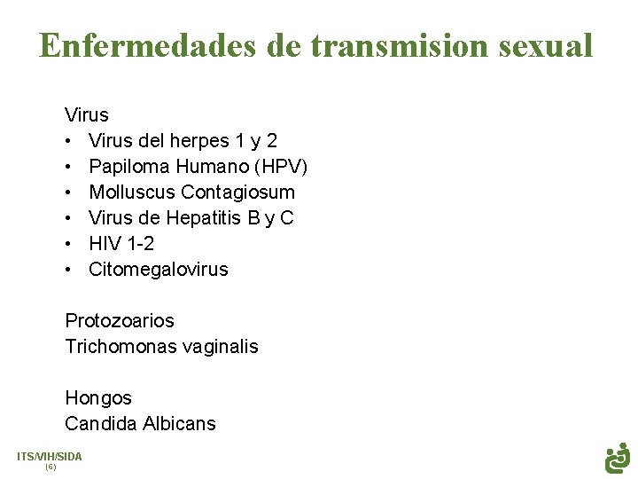 Enfermedades de transmision sexual Virus • Virus del herpes 1 y 2 • Papiloma