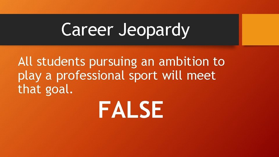 Career Jeopardy All students pursuing an ambition to play a professional sport will meet