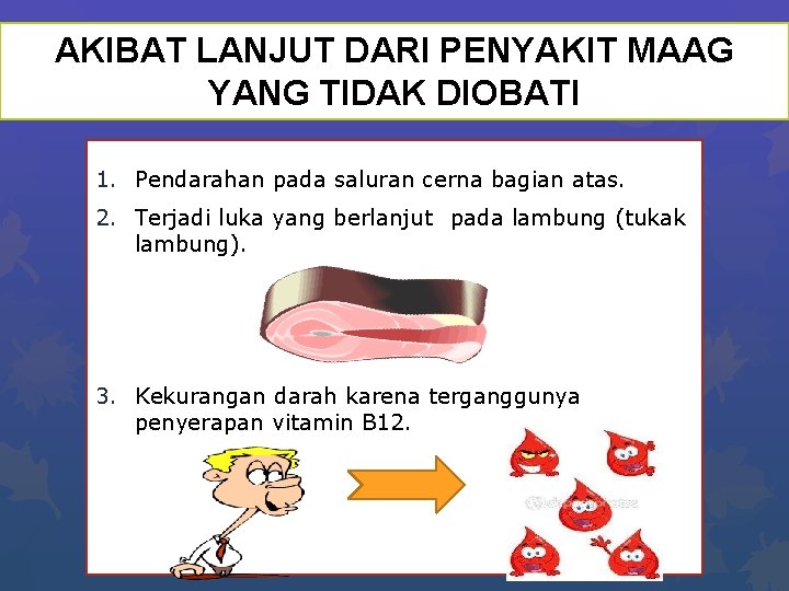 AKIBAT LANJUT DARI PENYAKIT MAAG YANG TIDAK DIOBATI 1. Pendarahan pada saluran cerna bagian