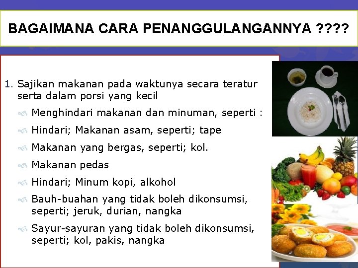 BAGAIMANA CARA PENANGGULANGANNYA ? ? 1. Sajikan makanan pada waktunya secara teratur serta dalam