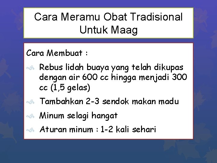 Cara Meramu Obat Tradisional Untuk Maag Cara Membuat : Rebus lidah buaya yang telah