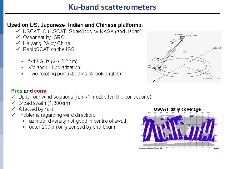 Ku-band scatterometers Used on US, Japanese, Indian and Chinese platforms: ü ü NSCAT, Quik.