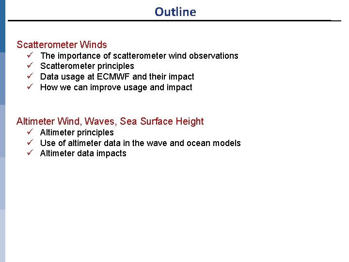 Outline Scatterometer Winds ü ü The importance of scatterometer wind observations Scatterometer principles Data