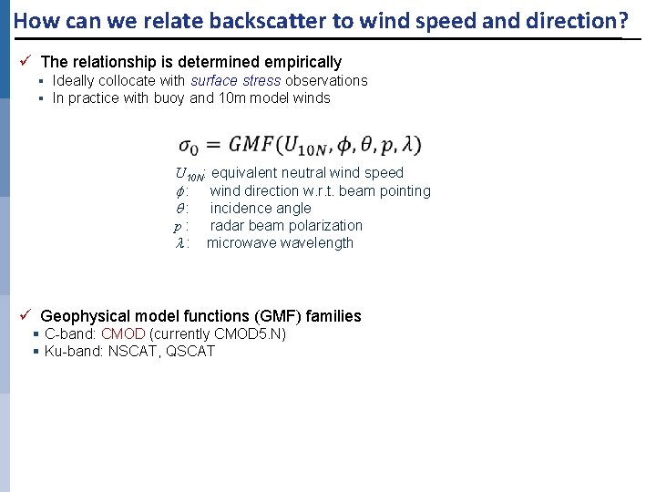 How can we relate backscatter to wind speed and direction? ü The relationship is