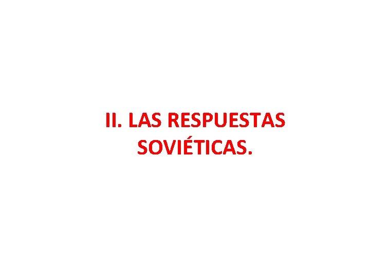 II. LAS RESPUESTAS SOVIÉTICAS. 