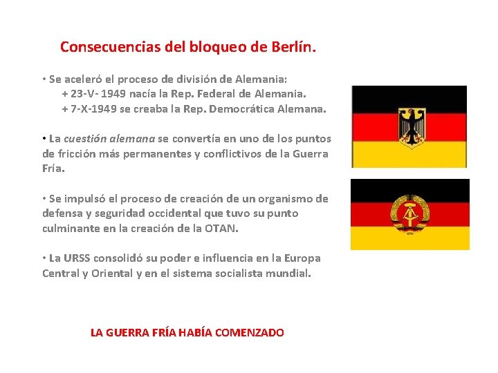 Consecuencias del bloqueo de Berlín. • Se aceleró el proceso de división de Alemania: