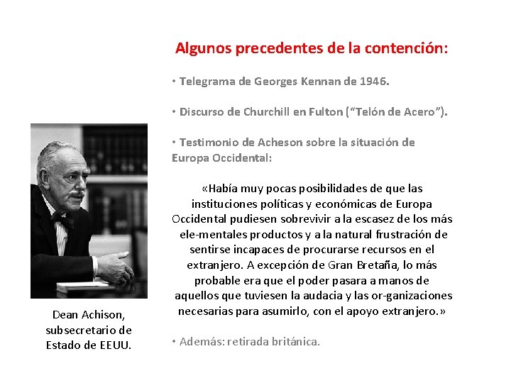 Algunos precedentes de la contención: • Telegrama de Georges Kennan de 1946. • Discurso