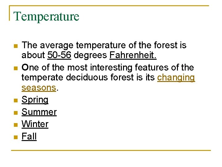 Temperature n n n The average temperature of the forest is about 50 -56