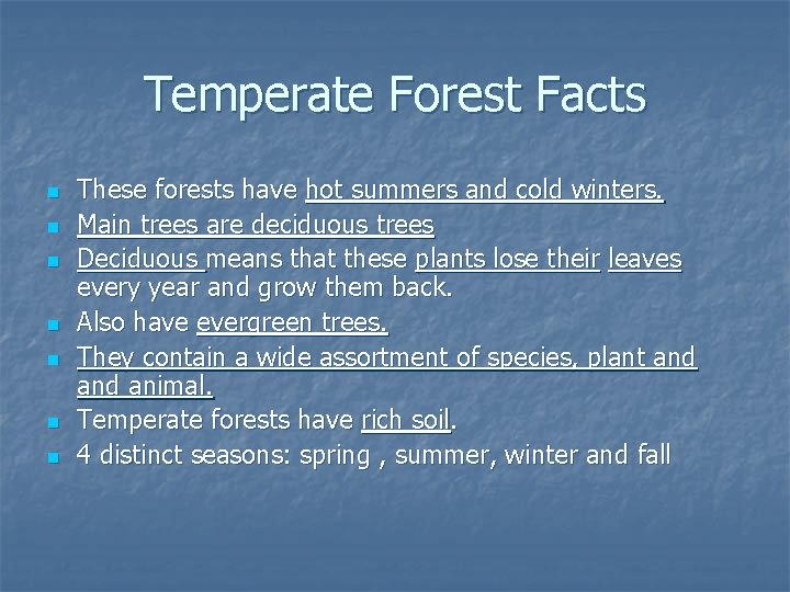 Temperate Forest Facts n n n n These forests have hot summers and cold