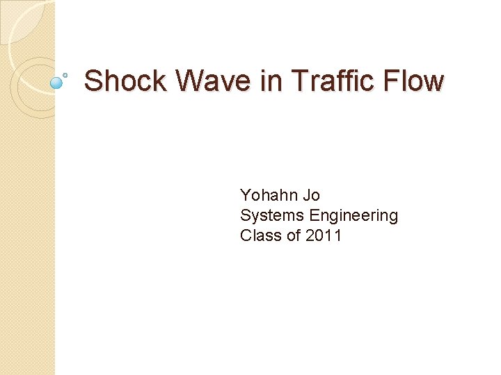Shock Wave in Traffic Flow Yohahn Jo Systems Engineering Class of 2011 