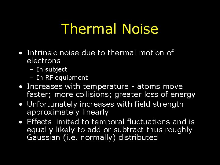 Thermal Noise • Intrinsic noise due to thermal motion of electrons – In subject