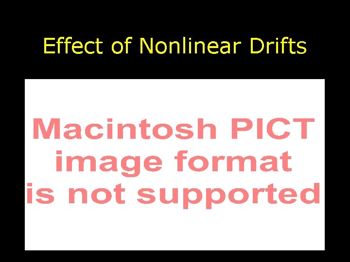 Effect of Nonlinear Drifts 