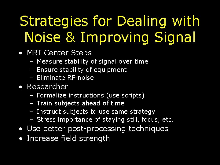 Strategies for Dealing with Noise & Improving Signal • MRI Center Steps – Measure