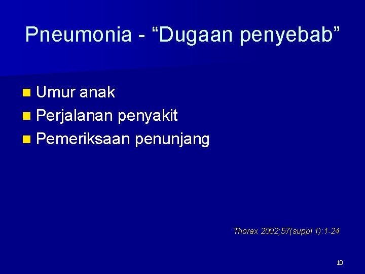 Pneumonia - “Dugaan penyebab” n Umur anak n Perjalanan penyakit n Pemeriksaan penunjang Thorax