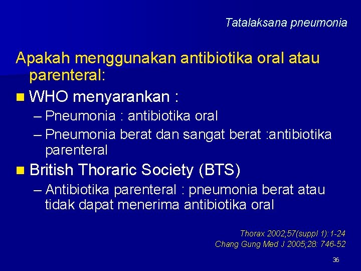 Tatalaksana pneumonia Apakah menggunakan antibiotika oral atau parenteral: n WHO menyarankan : – Pneumonia