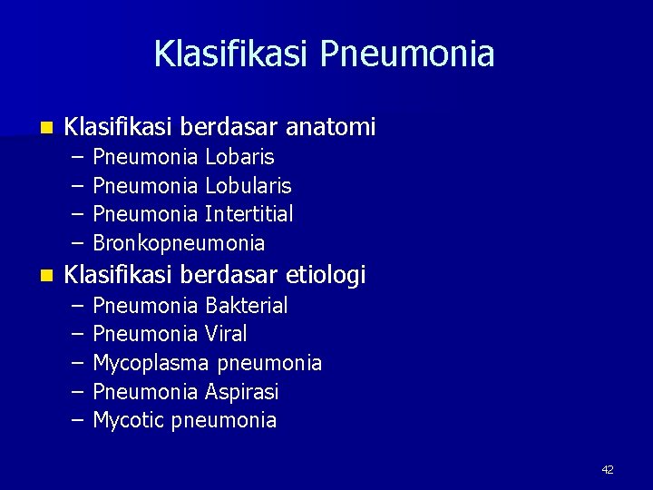 Klasifikasi Pneumonia n Klasifikasi berdasar anatomi – – n Pneumonia Lobaris Pneumonia Lobularis Pneumonia