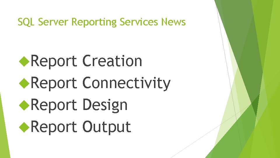 SQL Server Reporting Services News Report Creation Report Connectivity Report Design Report Output 