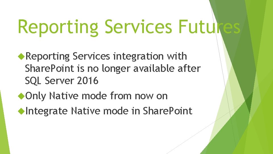 Reporting Services Futures Reporting Services integration with Share. Point is no longer available after