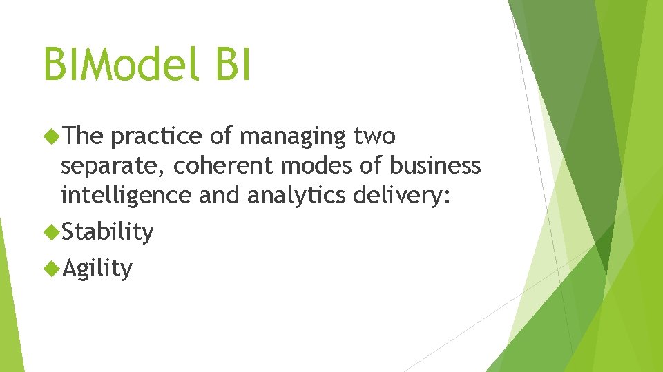 BIModel BI The practice of managing two separate, coherent modes of business intelligence and