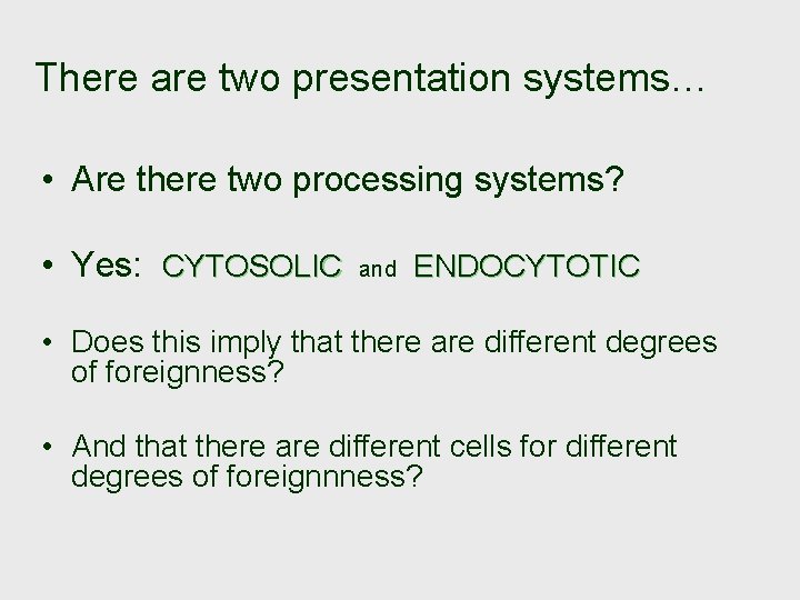 There are two presentation systems… • Are there two processing systems? • Yes: CYTOSOLIC